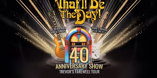 That'll Be The Day: 40th Anniversary