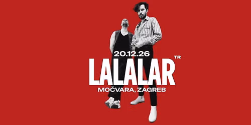 LALALAR - LIVE IN ZAGREB