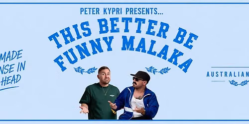 This Better Be Funny Malaka - Melbourne