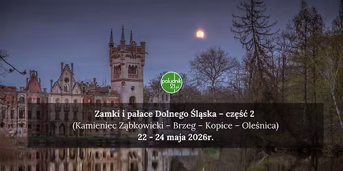 Zamki i pa\u0142ace Dolnego \u015al\u0105ska \u2013 cz\u0119\u015b\u0107 2 (Kamieniec Z\u0105bkowicki \u2013 Brzeg \u2013 Kopice \u2013 Ole\u015bnica)