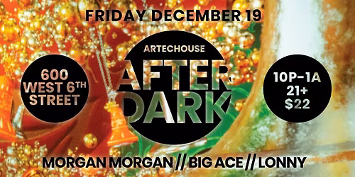 ARTECHOUSE After Dark with Morgan Morgan, Big Ace, LONNY