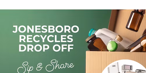 Jonesboro Recycles Drop-off and Sip & Share