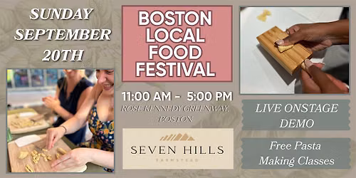 Seven Hills Farmstead - Free Pasta Masterclass @ Boston Local Food Festival