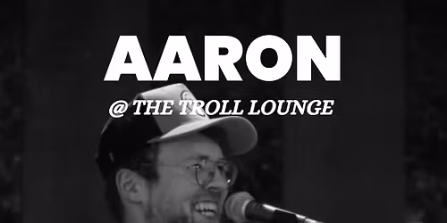 Live Music - Aaron @ The Troll Lounge