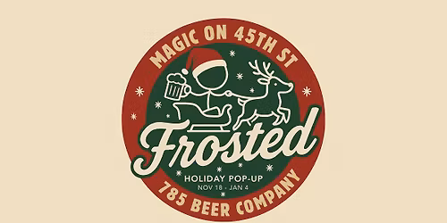 FROSTED!  A HOLIDAY POP-UP AT 785 BEER COMPANY!