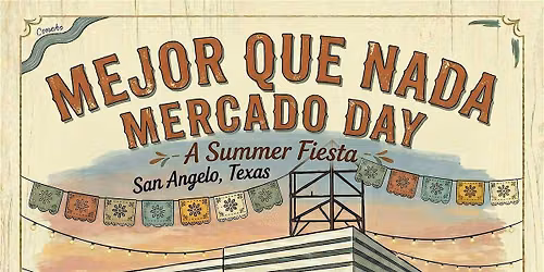 Mejor Que Nada Mercado Day - A Summer Fiesta!