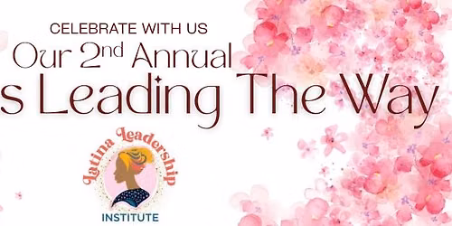 2nd Annual Latina Leading The Way Celebration