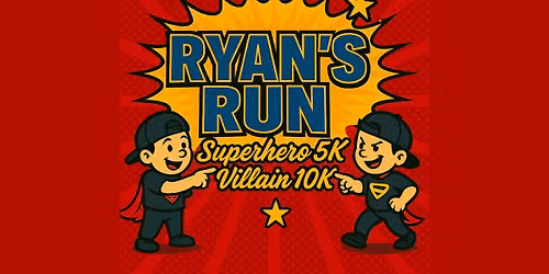 Ryan's Run: Superhero 5K & Villain 10K