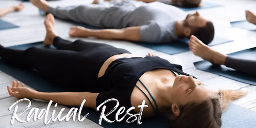 Radical Rest - Extreme Self Care and Stress Relief