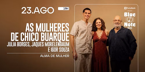 ALMA DE MULHER: AS MULHERES DE CHICO BUARQUE - POR JULIA BORGES