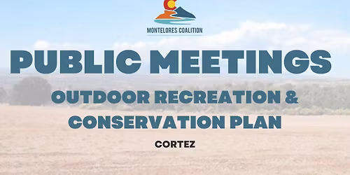 Cortez - Outdoor Recreation and Conservation Plan Public Meeting