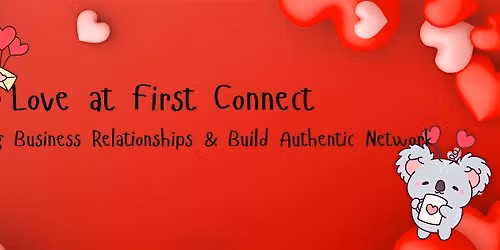 Love at First Connect: Strengthening Relationships & Building Authentic Net
