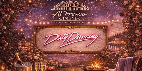 Dirty Dancing | Al Fresco Cinema Dining Experience 