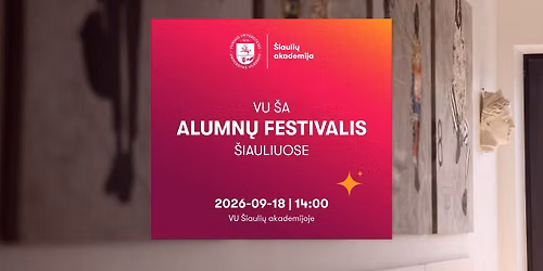 VU \u0160A alumn\u0173 festivalis \u0160iauliuose