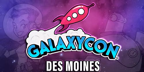 GalaxyCon Des Moines - Saturday