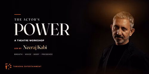The Actor's Power -Theatre Workshop by Neeraj Kabi