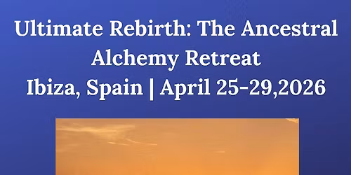 Ancestral Alchemy - Ultimate Rebirth Retreat 