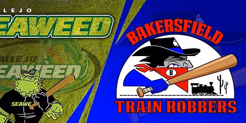 Vallejo Seaweed @ Bakersfield Train Robbers