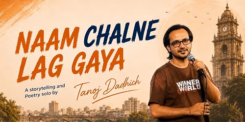Naam Chalne Lag Gaya by Tanoj Dadhich