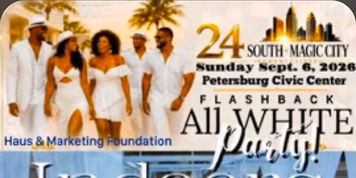 24 SOUTH MAGIC CITY Flashback All White Party