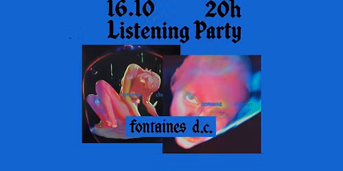 FONTAINES D.C. \u2013 DOPAMINE CHAMBER - Listening Party