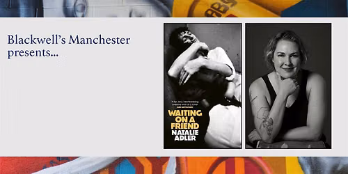 WAITING ON A FRIEND: Natalie Adler in conversation with Monica Pearl
