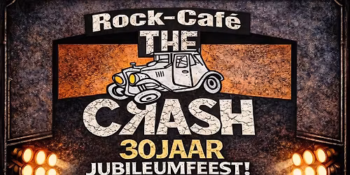 30 JAAR ROCK-CAFE THE CRASH!!!  JUBILEUMFEEST!!!