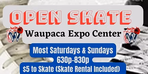 Open Skate Waupaca Expo **Last one **