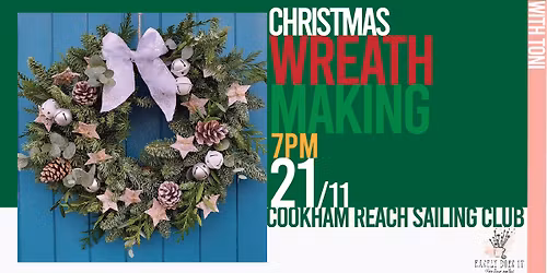 CHRISTMAS WREATH MAKING @ Cookham Reach Sailing Club