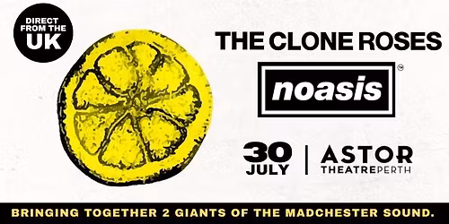 The Clone Roses (UK) & NOASIS Australian Tour '26 - PERTH!