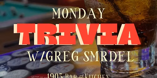 Trivia Night at 1903 w\/ Greg Smrdel