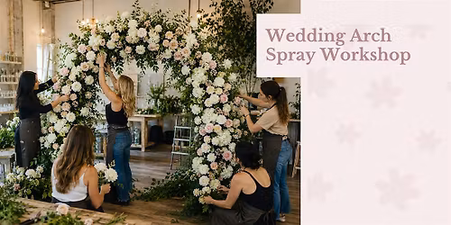 Wedding Arch Spray Workshop