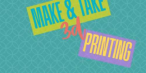 Make & Take 3d Printing x Sharpsburg