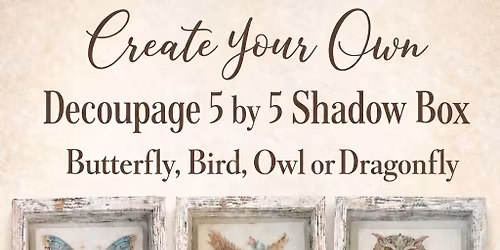 5 by 5 Decoupage Shadow Box Workshop
