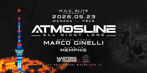 M.O.G. ELITE PRES.: ATMOSLINE & FRIENDS @ MANDRA CLUB P\u00c9CS
