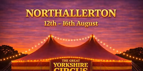 The Great Yorkshire Circus - NORTHALLERTON