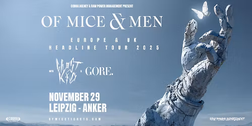 OF MICE & MEN + Special Guests GH\u00d8STKID + GORE \/\/ Anker LEIPZIG