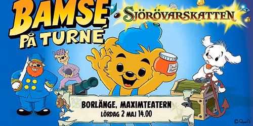 Bamse och Sj\u00f6r\u00f6varskatten | Borl\u00e4nge, Maximteatern
