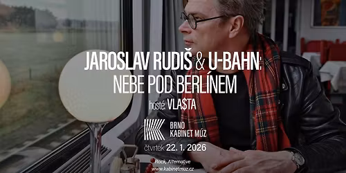 JAROSLAV RUDI\u0160 & U-BAHN: NEBE POD BERL\u00cdNEM + VLA$TA | Kabinet M\u00daZ