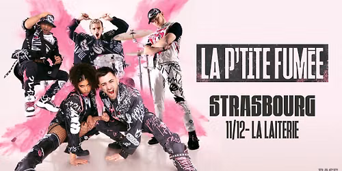 LA P'TITE FUM\u00c9E - La Laiterie - Strasbourg