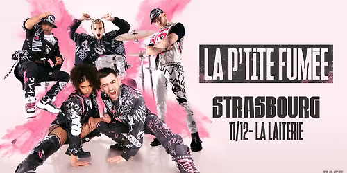 LA P'TITE FUM\u00c9E - La Laiterie - Strasbourg 