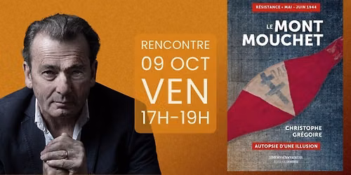 Rencontre-D\u00e9dicace \u00b7 Christophe Gr\u00e9goire \u00b7 Le mont Mouchet 