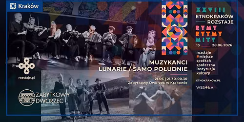 EtnoKrak\u00f3w\/Rozstaje 2026: MUZYKANCI - LUNARIE - SAMO PO\u0141UDNIE i inni - Noc Ta\u0144ca w Zabytkowym Dworcu
