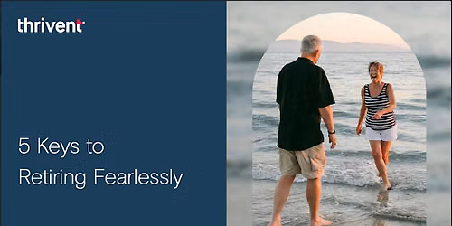 "Five Keys to Retiring Fearlessly"