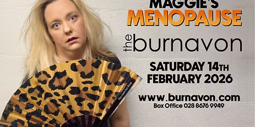 Maggie's Menopause - Burnavon Cookstown