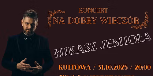 \u0141ukasz Jemio\u0142a koncert "Na Dobry Wiecz\u00f3r" \/ 31.10.2025