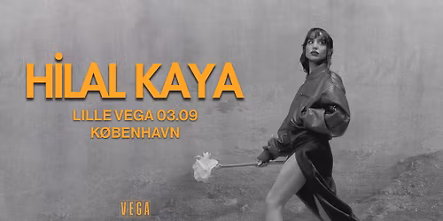 Hilal Kaya - VEGA