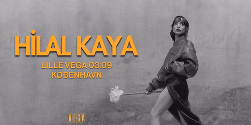 Hilal Kaya - VEGA