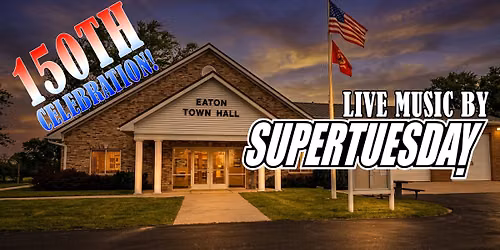SUPERTUESDAY at Eaton 150th Celebration