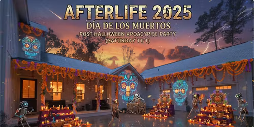 Afterlife 2025: D\u00eda de los Muertos Post-Halloween Apocalypse Party (Saturday 11\/1)